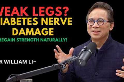 Weak Legs Diabetes Nerve Damage Could Be the Reason  Dr  William Li
