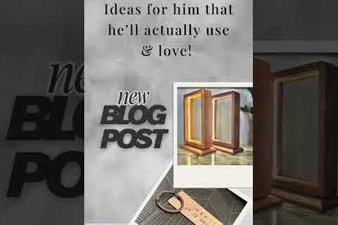 Functional &amp; Personalized Gifts for Him | Handcrafted Ideas He’ll Love