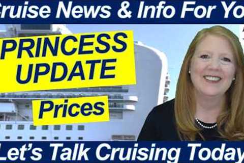 CRUISE NEWS! Princess Cruise Prices Keep Rising | Important Updates You Need to Know