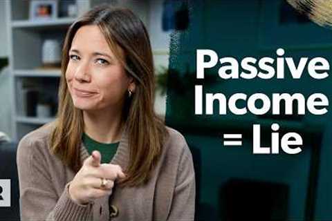 The Myth of Passive Income (What No One Tells You)