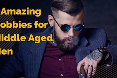 5 AMAZING HOBBIES for Middle Aged Men