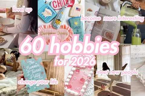 60 Hobbies  to Try in 2026: How to become MORE Interesting, Change, LEVEL up | #2026 #hobby #goals