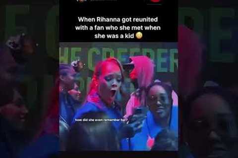 rihanna reunites with fan from her childhood #rihanna