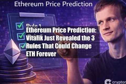 Ethereum Price Prediction: Vitalik Just Revealed the 3 Rules That