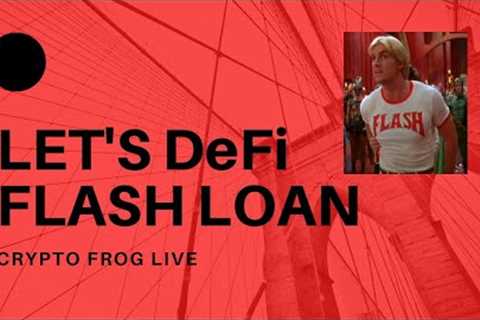 DeFi Flash Loans Made Easy (Maybe) - Crypto FROG Live