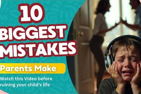 90% of parents unknowingly make these parenting mistakes that can affect a child’s Future. 
