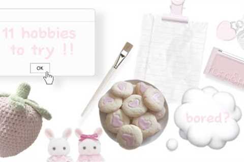 11 fun hobbies to try when your bored at home ⋆𐙚₊˚💭⊹♡