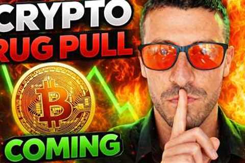 Crypto Rug Pull Coming - Must Watch Before Monday