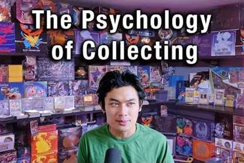 The Psychology of Collecting Hobbies (Pokemon &amp; TCG)