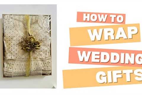 How to beautifully wrap wedding gifts
