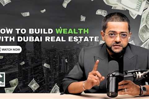 How to Build Wealth with Dubai Real Estate: Proven Investment Strategies for 2025