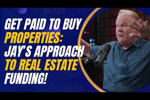 Get Paid to Buy Properties: Jay Conner’s Approach to Real Estate Funding