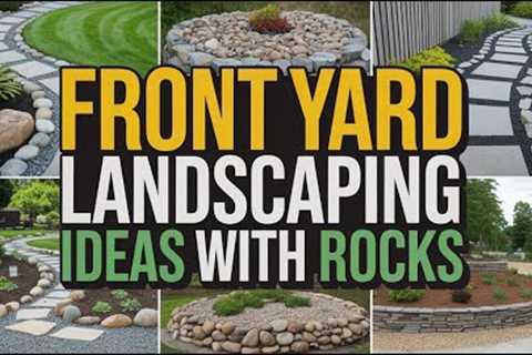 Stunning &amp; Sustainable: 100+ Front Yard Landscaping Ideas with Rocks