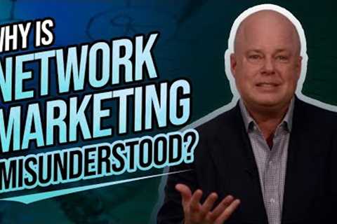 Why is Network Marketing Misunderstood