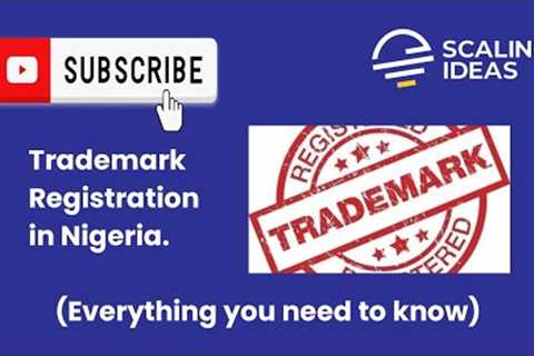 How to register Trademark in Nigeria(Everything you need to know about Trademark)