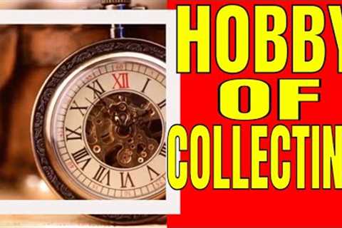 Collecting Hobbies | Collecting Hobbies - Stamp Collecting  Hobbies Of Collecting Different Things