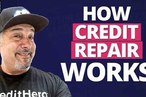 How Credit Repair Works: The Secrets to Credit Repair Made Easy