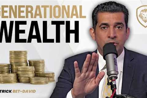 6 Ways to Create Generational Wealth And How To Pass It Down To Your Kids