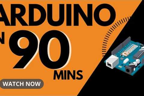 Arduino MASTERCLASS | Full Programming Workshop in 90 Minutes!
