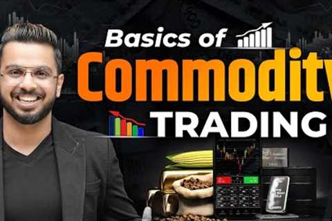 Commodity Trading Basics | Learn MCX Trading for Crude Oil, Gold, Silver, Natural Gas
