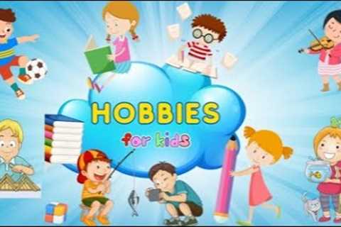 Hobbies For Children | Kids Hobbies for Fun and Learning 😄