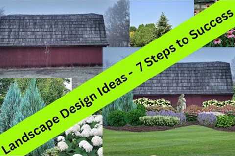 Landscape design Ideas - 7 Steps to Success