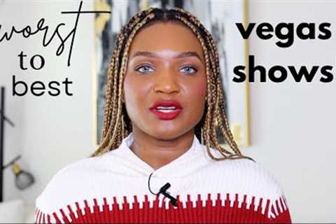 rating VEGAS SHOWS from worst to best