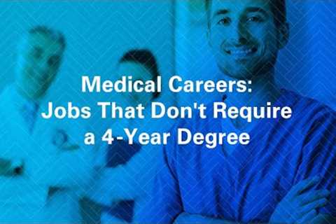 Medical Careers Jobs That Don't Require a 4 Year Degree - Ultimate Medical Academy