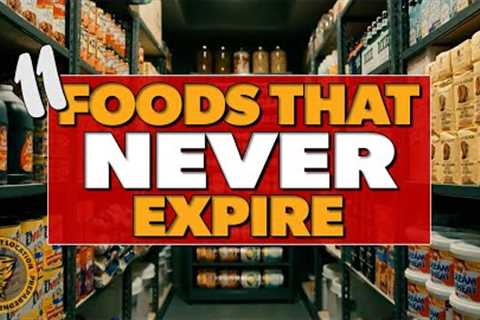 11 Foods To STOCKPILE That NEVER Expire!