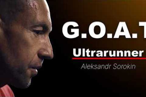 The GOAT Of Ultra Running | Alexander Sorokin