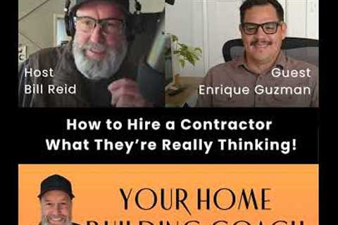 How to Hire a Contractor - What They’re Really Thinking