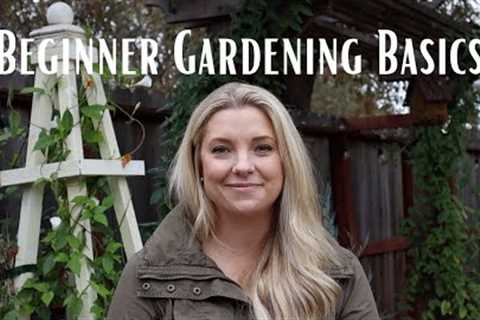 Gardening for Beginners Series:  Gardening Basics for Beginners