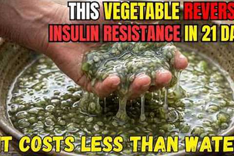 This Vegetable Reverses Insulin Resistance In 21 Days. It Costs Less Than Water Why Was This Buried?