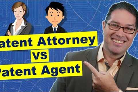 Patent Attorney vs Patent Agent