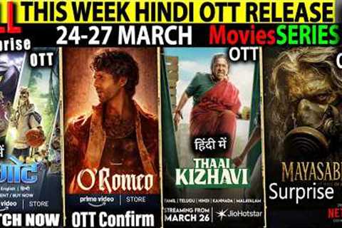This Week New Hindi OTT Release 24-27 Mar l O'Romeo-Mayasabha-DareDevil2-Mardaani3 MoviesSeries