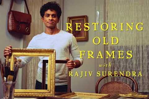 Restoring Old Frames with Rajiv Surendra (Picture Frames)