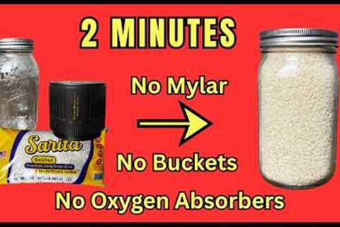 2 Minutes To Long Term Food Storage: No Mylar, No Buckets, No Oxygen Absorbers
