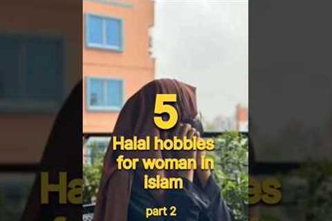 5 halal hobbies for women in islam #islam #shorts #hobbies