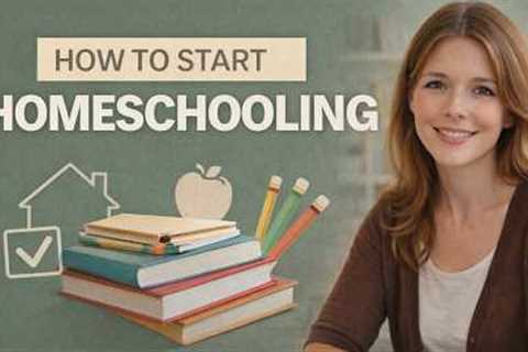 How To Start Homeschooling