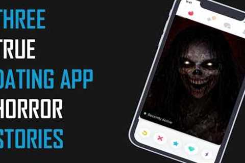 3 True Dating Apps Horror Stories That Will Keep You Single