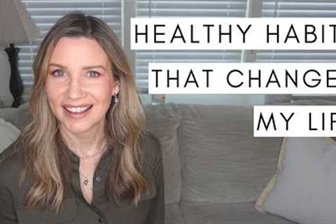 HEALTHY HABITS: 10 Daily Habits That Changed My Life (as an MD)
