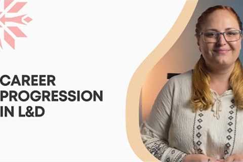 Career Progression in Learning and Development (Course Excerpt)