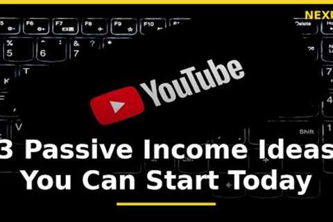 3 Passive Income Ideas You Can Start Today