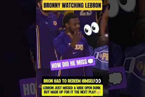 Bronny watching LeBron REDEEM HIMSELF😤