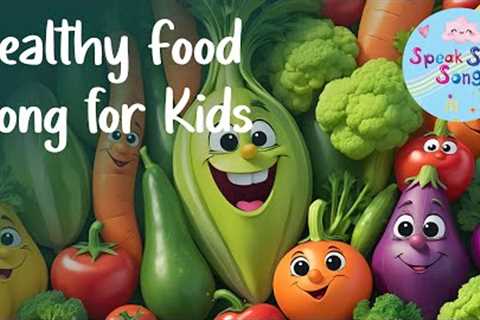 Healthy Foods Song for Kids | Fun & Educational Toddler Music | Speaksingsong