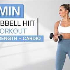 30 min DUMBBELL HIIT WORKOUT | Full Body Strength | Bursts of Cardio HIIT | With Warm Up + Cool Down