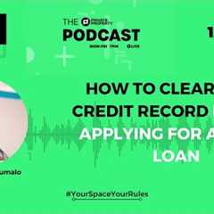 EPISODE RE-RUN|HOW TO CLEAR YOUR CREDIT RECORD BEFORE APPLYING FOR A HOME LOAN.