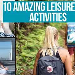 The Ultimate Top 10 Leisure Time Activities to Boost Your Happiness!