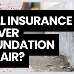 Will Insurance Cover Foundation Repair?