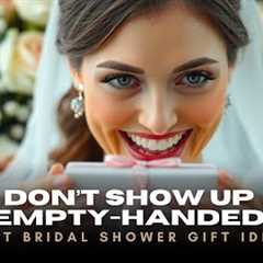 Stop! These Bridal Shower Gifts Are GENIUS 🎁💍